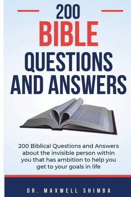 bokomslag 200 Biblical Questions and Answers: 200 Biblical Questions and Answers about the invisible person within you that has ambition to help you get to your