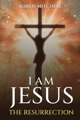 bokomslag I am Jesus: The Resurrection