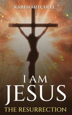 bokomslag I am Jesus: The Resurrection