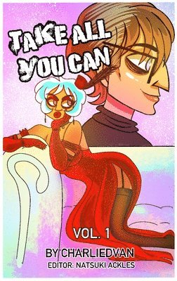 Charlie D Van, Charlie D. Van, Charlie D van, Natsuki Ackles - Take All You Can Vol. 1, Inbunden