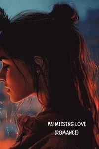 bokomslag My Missing Love (romance)