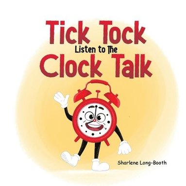 bokomslag Tick Tock, Listen to the Clock Talk