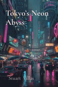 bokomslag Tokyo's Neon Abyss: Digital Predators of a Futuristic Night