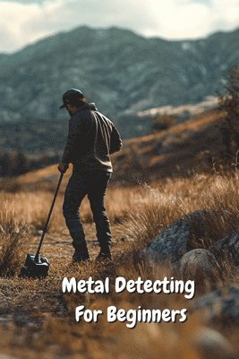 Metal Detecting For Beginners 1