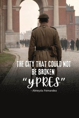 Almeyda Fernandez - City That Could Not Be Broken "Ypres", Häftad