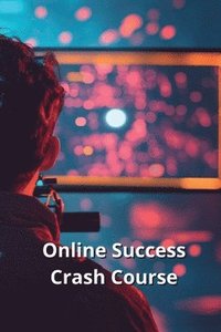 bokomslag Online Success Crash Course