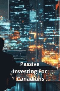 bokomslag Passive Investing For Canadians