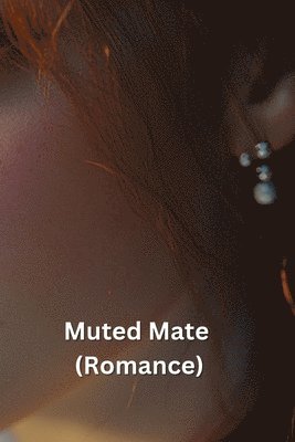 The Power of a Muted Mate 1