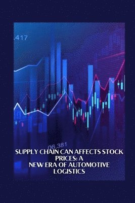 Supply Chain Can Affects Stock Prices: A New Era of Automotive Logistics 1