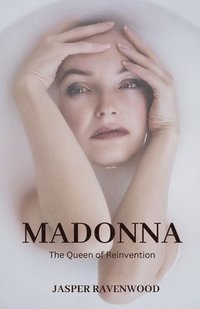 bokomslag Madonna: The Queen of Reinvention