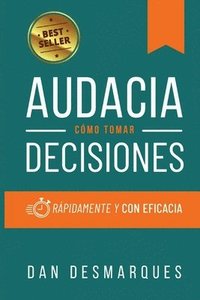 bokomslag Audacia: Cómo Tomar Decisiones Rápidamente y Con Eficacia