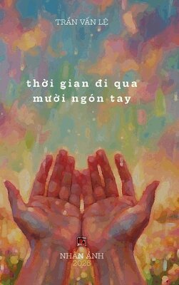 Thời Gian Đi Qua Mười Ngón Tay (hardcover - color inside)
