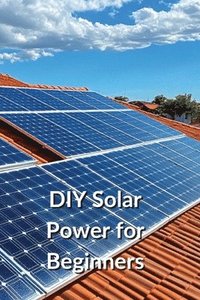 bokomslag DIY Solar Power for Beginners