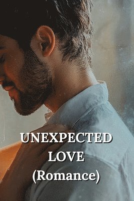 bokomslag UNEXPECTED LOVE (Romance)