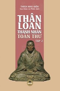 bokomslag Thân Loan Thánh Nhân Toàn Th&#432; - T&#7853;p 2 (bìa th&#432;&#7901;ng)