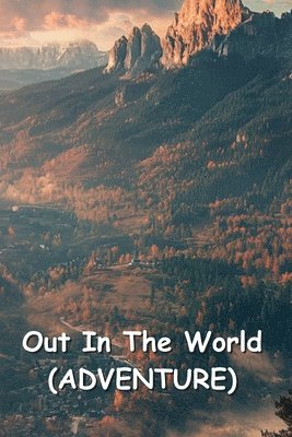 bokomslag Out In The World (ADVENTURE)