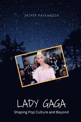 bokomslag Lady Gaga: Shaping Pop Culture and Beyond