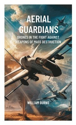 Aerial Guardians: Drones in the Fight Against Weapons of Mass Destruction 1