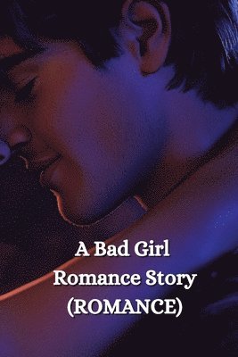 bokomslag A Bad Girl Romance Story