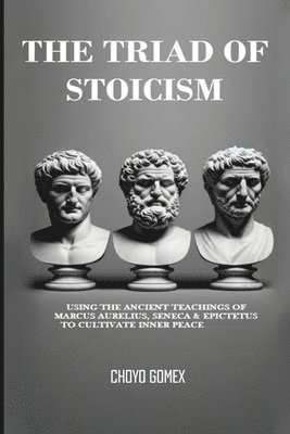 bokomslag The Triad of Stoicism