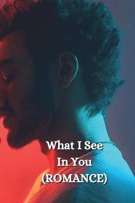 What I See In You (ROMANCE) 1