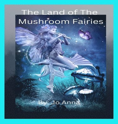 The Land of The Mushroom Fairies 1