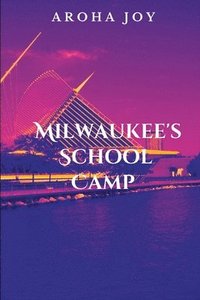 bokomslag Milwaukee's School Camp