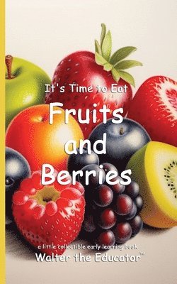 It's Time to Eat Fruits and Berries 1