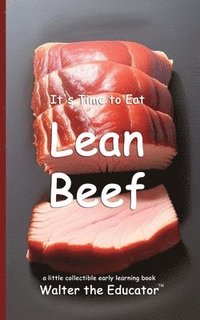 bokomslag It's Time to Eat Lean Beef