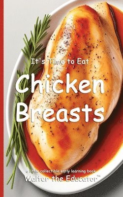 It's Time to Eat Chicken Breasts 1