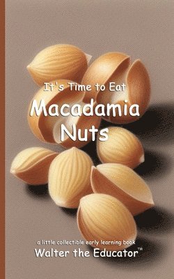 bokomslag It's Time to Eat Macadamia Nuts