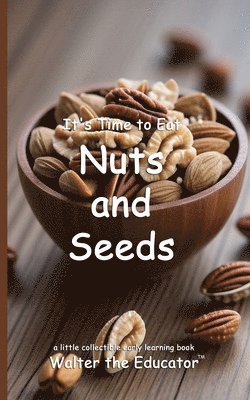 It's Time to Eat Nuts and Seeds 1