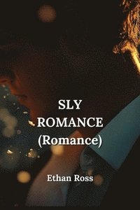 bokomslag SLY ROMANCE (Romance)
