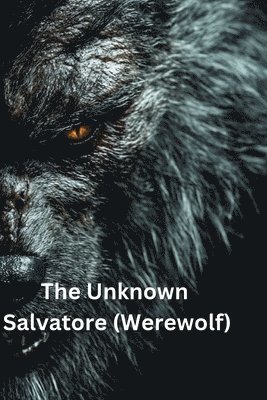 The Unknown Salvatore (Werewolf) 1