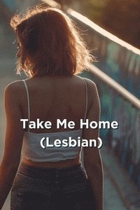 bokomslag Take Me Home (Lesbian)