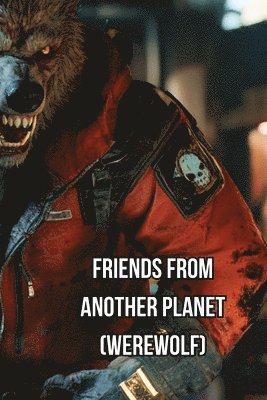 Friends from Another Planet (Werewolf) 1