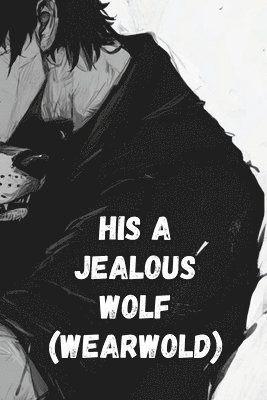 HIs a Jealous Wolf (Wearwold) 1