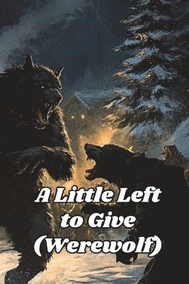 bokomslag A Little Left to Give (Werewolf)