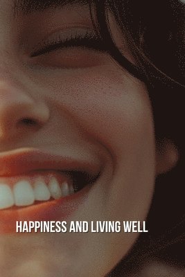 bokomslag Happiness and Living Well