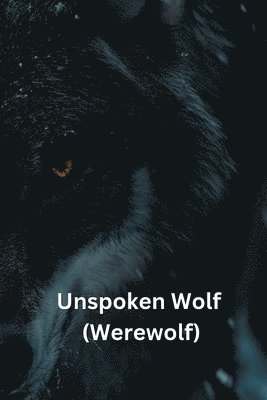 Unspoken Wolf (Werewolf) 1