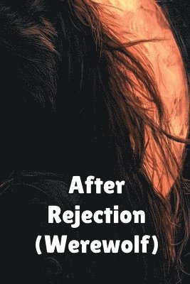 After Rejection (Werewolf) 1