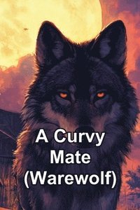 bokomslag A Curvy Mate (Warewolf)