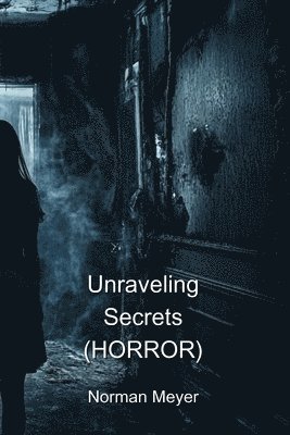 bokomslag Unraveling Secrets (HORROR)