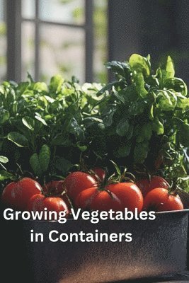 Growing Vegetables in Containers 1