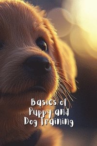 bokomslag Basics of Puppy and Dog Training