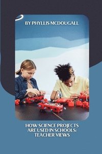 bokomslag How Science Projects Are Used in Schools