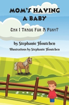 Mom's Having a Baby: Can I Trade For A Pony? 1