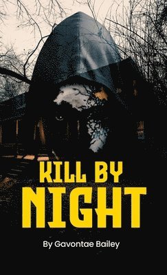 Gavontae Bailey - Kill by Night, Inbunden
