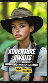 bokomslag Adventure Awaits: A Kids Guide to Becoming a Park Ranger