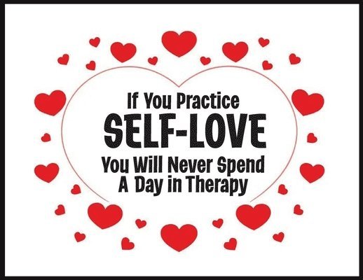 If You Practice SELF-LOVE You Will Never Spend a Day in Therapy 1